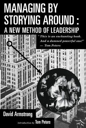 Книга Дэвида Армстронга Managing by Storying around: A New Method of Leadership: